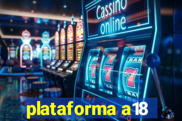 plataforma a18