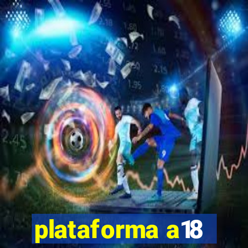 plataforma a18