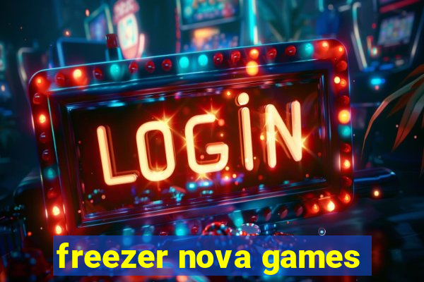 freezer nova games