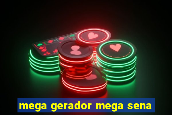 mega gerador mega sena