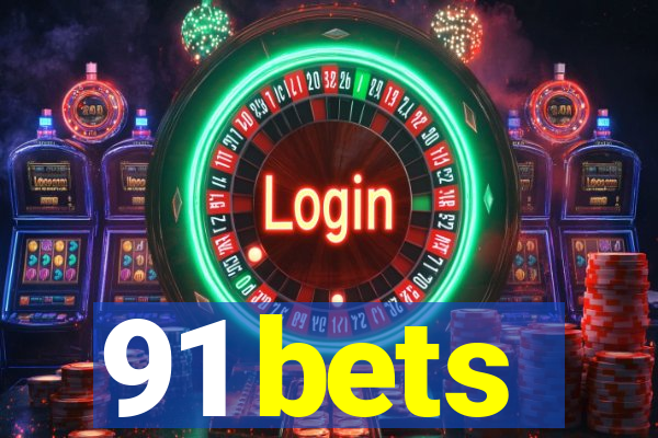 91 bets