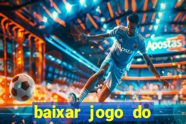 baixar jogo do tigrinho plataforma nova