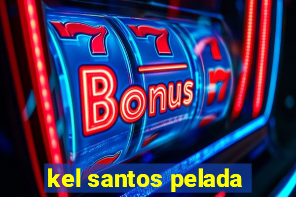 kel santos pelada