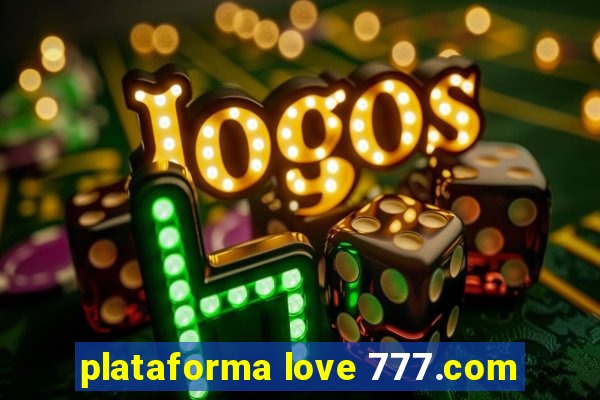 plataforma love 777.com