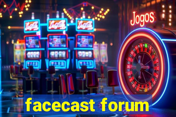 facecast forum