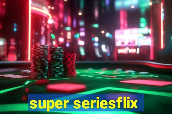 super seriesflix