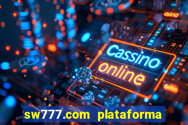 sw777.com plataforma cassino online