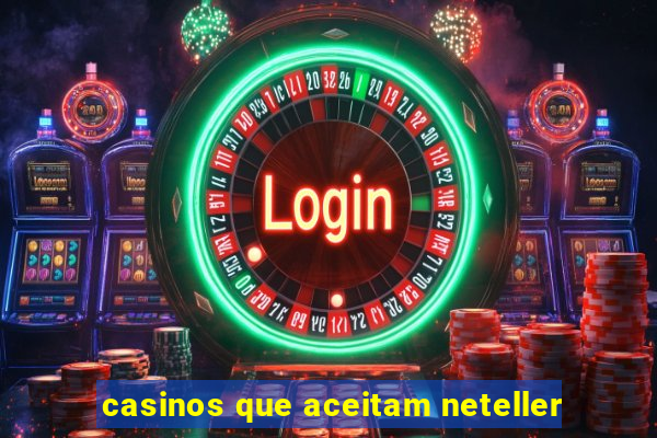 casinos que aceitam neteller