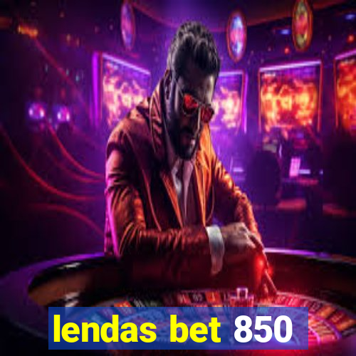 lendas bet 850