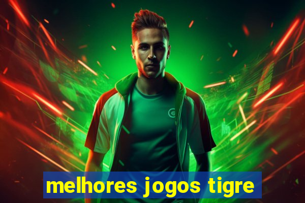 melhores jogos tigre