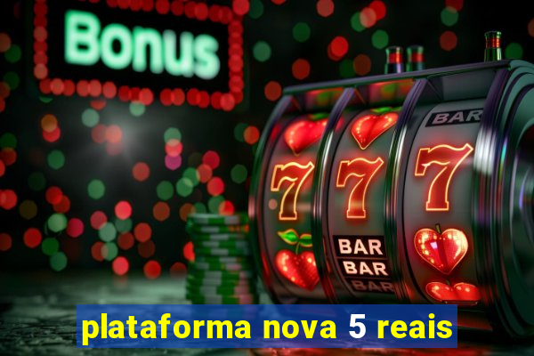 plataforma nova 5 reais