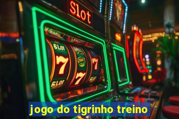 jogo do tigrinho treino