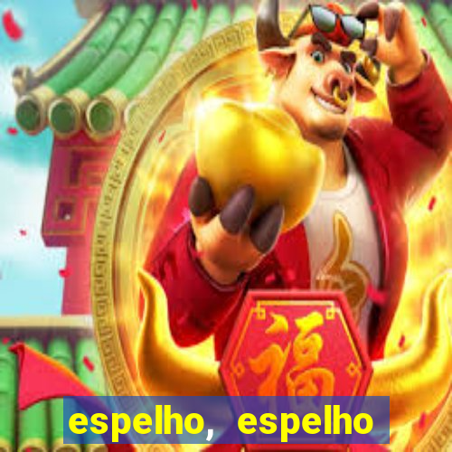 espelho, espelho meu topflix