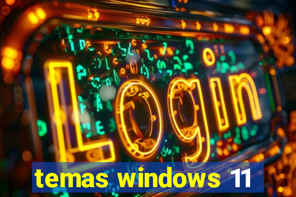 temas windows 11