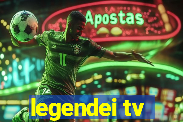 legendei tv