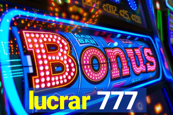 lucrar 777