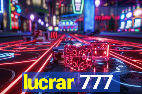 lucrar 777