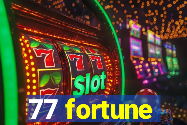 77 fortune