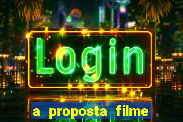 a proposta filme completo dublado topflix