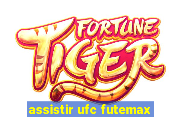 assistir ufc futemax