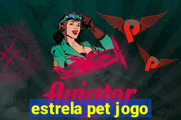 estrela pet jogo