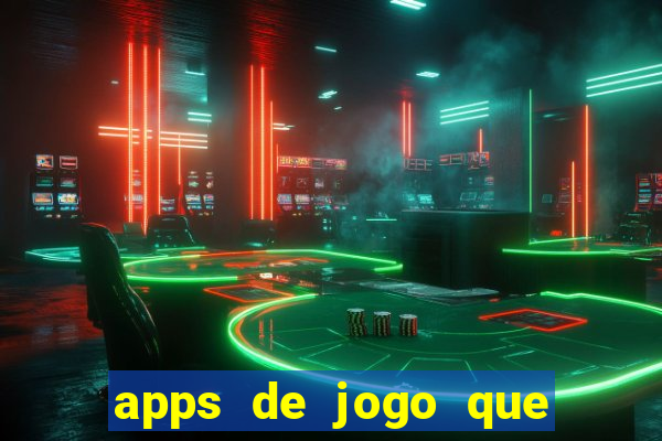 apps de jogo que ganha dinheiro