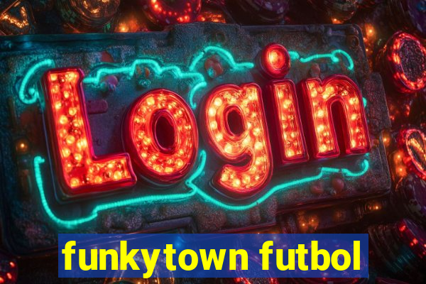 funkytown futbol