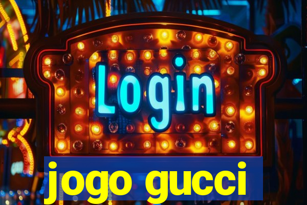 jogo gucci