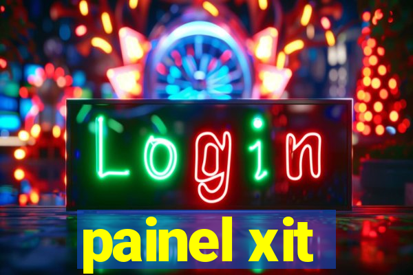 painel xit