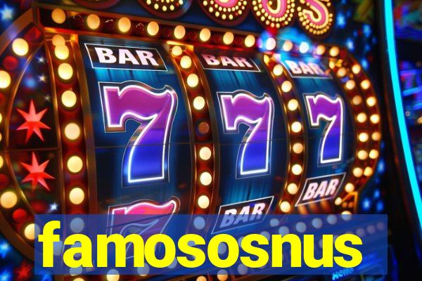 famososnus