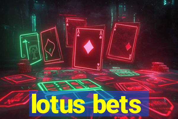 lotus bets