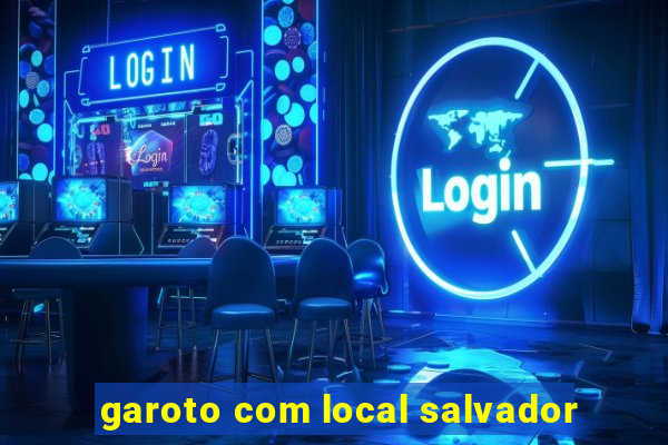 garoto com local salvador