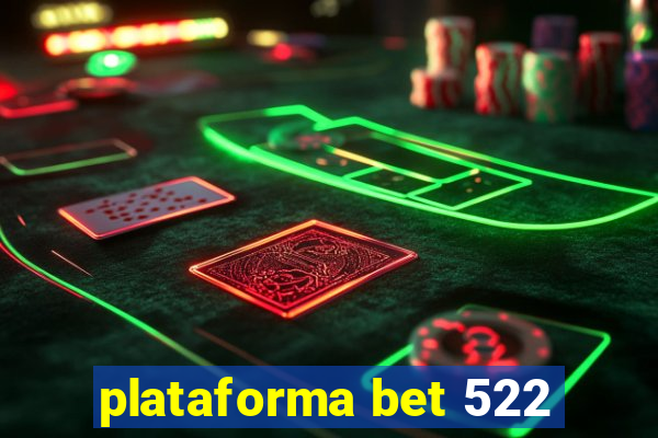 plataforma bet 522