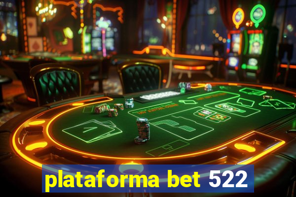 plataforma bet 522