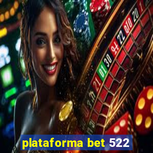 plataforma bet 522