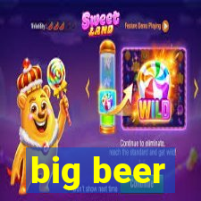 big beer