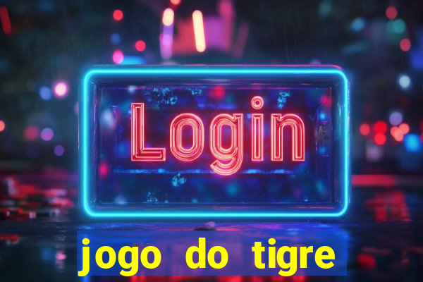 jogo do tigre rodada gratis