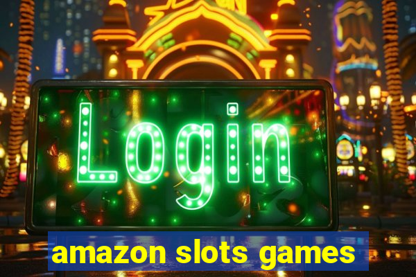 amazon slots games