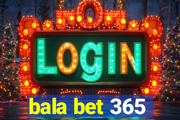 bala bet 365