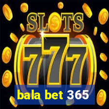 bala bet 365