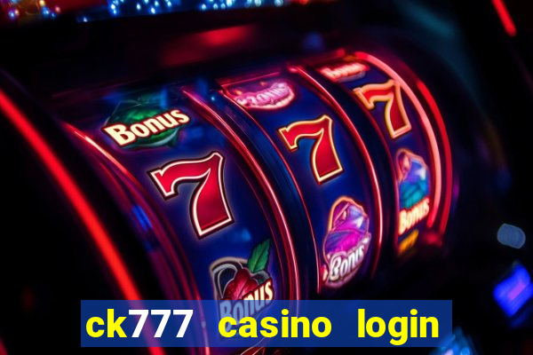 ck777 casino login register mobile