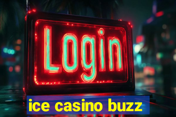 ice casino buzz