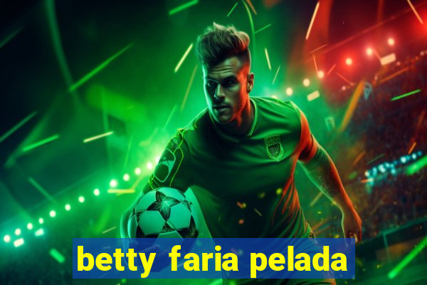 betty faria pelada