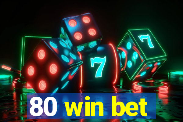 80 win bet