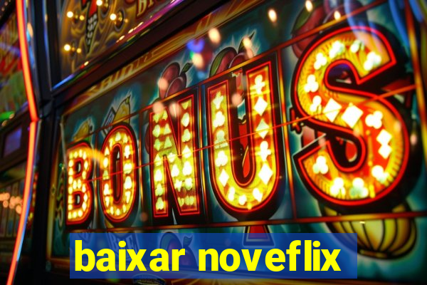 baixar noveflix