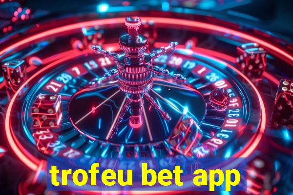 trofeu bet app