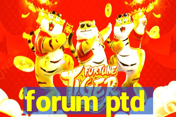 forum ptd