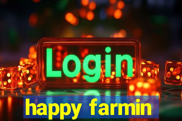 happy farmin