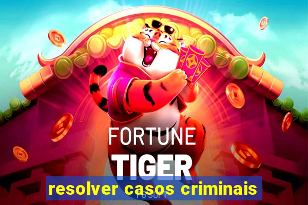 resolver casos criminais