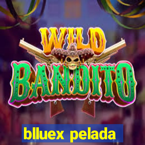 blluex pelada